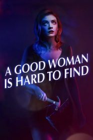 A Good Woman Is Hard to Find